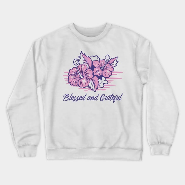 Blessed and Grateful Crewneck Sweatshirt by LevelUp0812